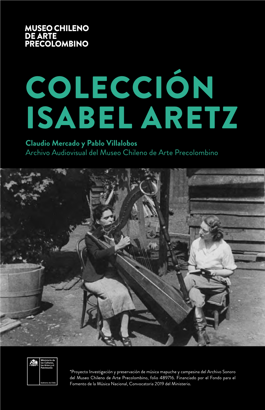 COLECCIÓN ISABEL ARETZ Claudio Mercado Y Pablo Villalobos Archivo Audiovisual Del Museo Chileno De Arte Precolombino