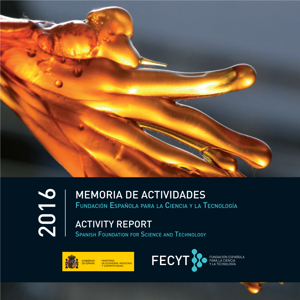 MEMORIA DE ACTIVIDADES Fundación Española Para La Ciencia Y La Tecnología 2016 ACTIVITY REPORT Spanish Foundation for Science and Technology