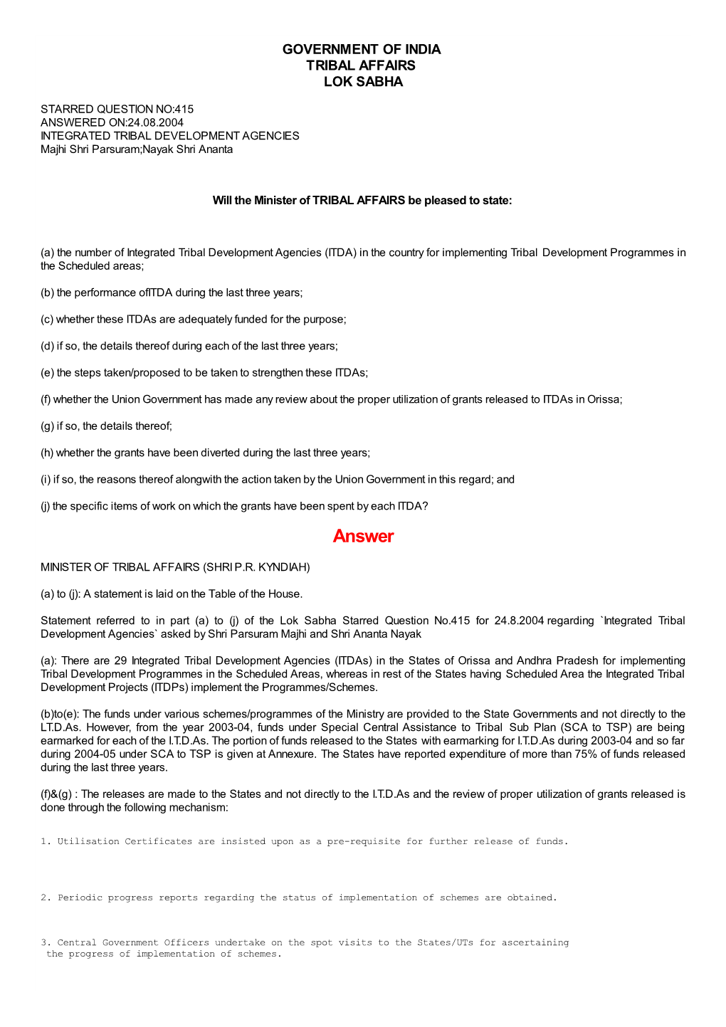 ANSWERED ON:24.08.2004 INTEGRATED TRIBAL DEVELOPMENT AGENCIES Majhi Shri Parsuram;Nayak Shri Ananta