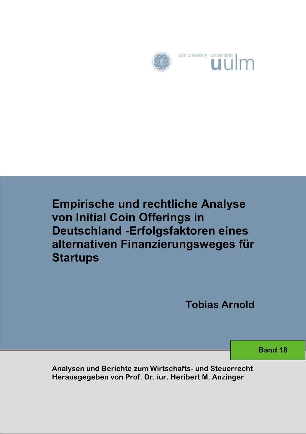 Empirische Und Rechtliche Analyse Von Initial Coin Offerings in Deutschland -Erfolgsfaktoren Eines Alternativen Finanzierungsweges Für Startups