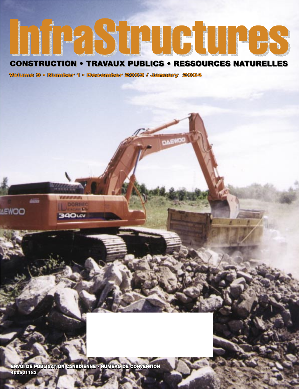 CONSTRUCTION • TRAVAUX PUBLICS • RESSOURCES NATURELLES Volume 9 Number 1 December 2003/January 2004 2004 Begins with a Big Issue