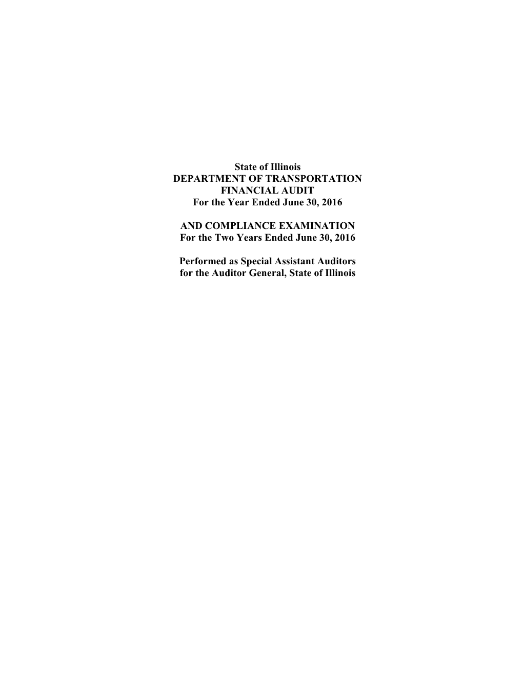 State of Illinois DEPARTMENT of TRANSPORTATION FINANCIAL AUDIT for the Year Ended June 30, 2016