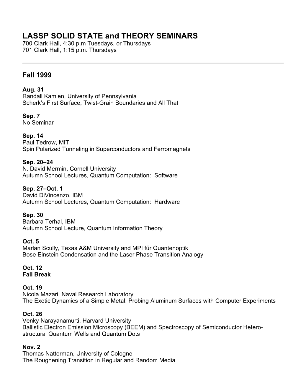 LASSP SOLID STATE and THEORY SEMINARS 700 Clark Hall, 4:30 P.M Tuesdays, Or Thursdays 701 Clark Hall, 1:15 P.M