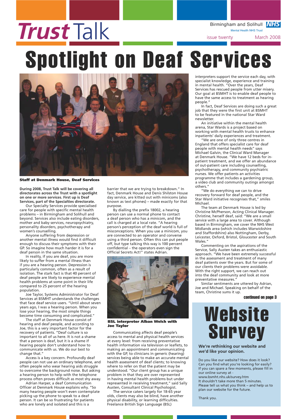 Talk Issue Twenty March 2008 Spotlight on Deaf Services Interpreters Support the Service Each Day, with Specialist Knowledge, Experience and Training in Mental Health