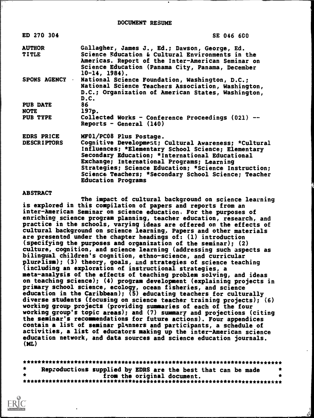 DOCUMENT RESUME ED 270 304 SE 046 600 AUTHOR Gallagher, James J., Ed.; Dawson, George, Ed. TITLE Science Education & Cultura