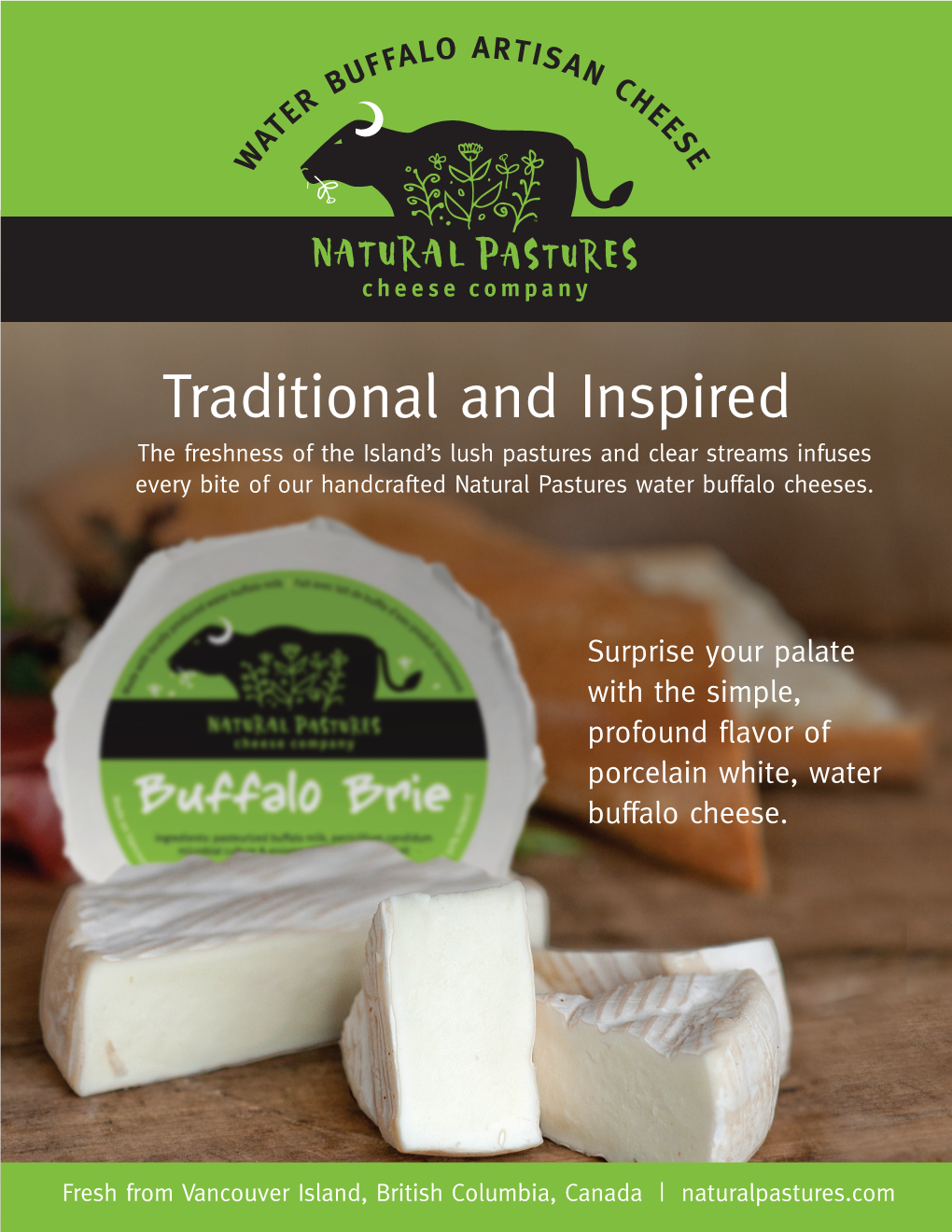 Traditional and Inspired the Freshness of the Island’S Lush Pastures and Clear Streams Infuses Every Bite of Our Handcrafted Natural Pastures Water Buffalo Cheeses