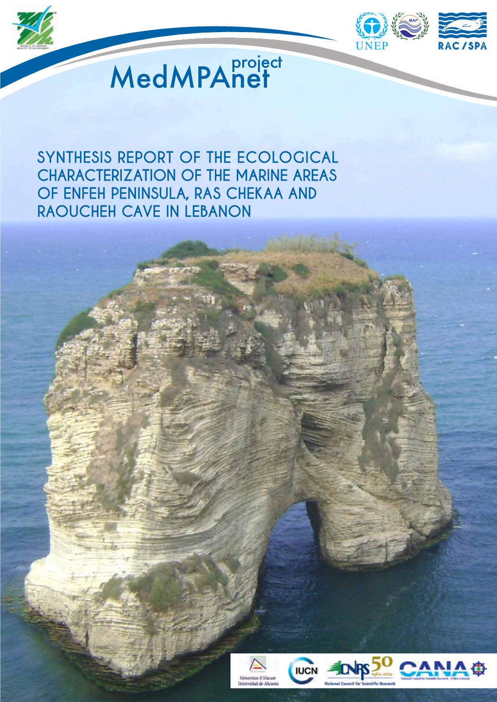 Synthesis Report of the Ecological Characterization of the Marine Areas of Enfeh Peninsula, Ras Chekaa and Raoucheh Cave in Lebanon