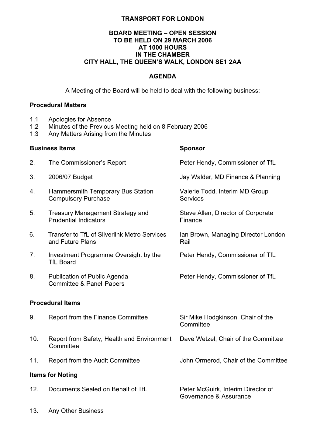 Board Meeting – Open Session to Be Held on 29 March 2006 at 1000 Hours in the Chamber City Hall, the Queen’S Walk, London Se1 2Aa