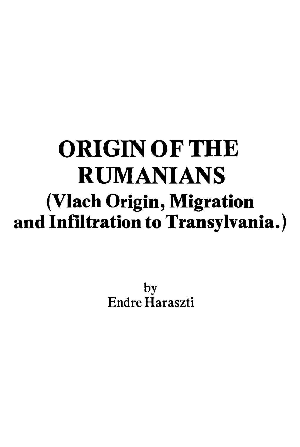 ORIGIN of the RUMANIANS (Vlach Origin, Migration and Infiltration to Transylvania.)