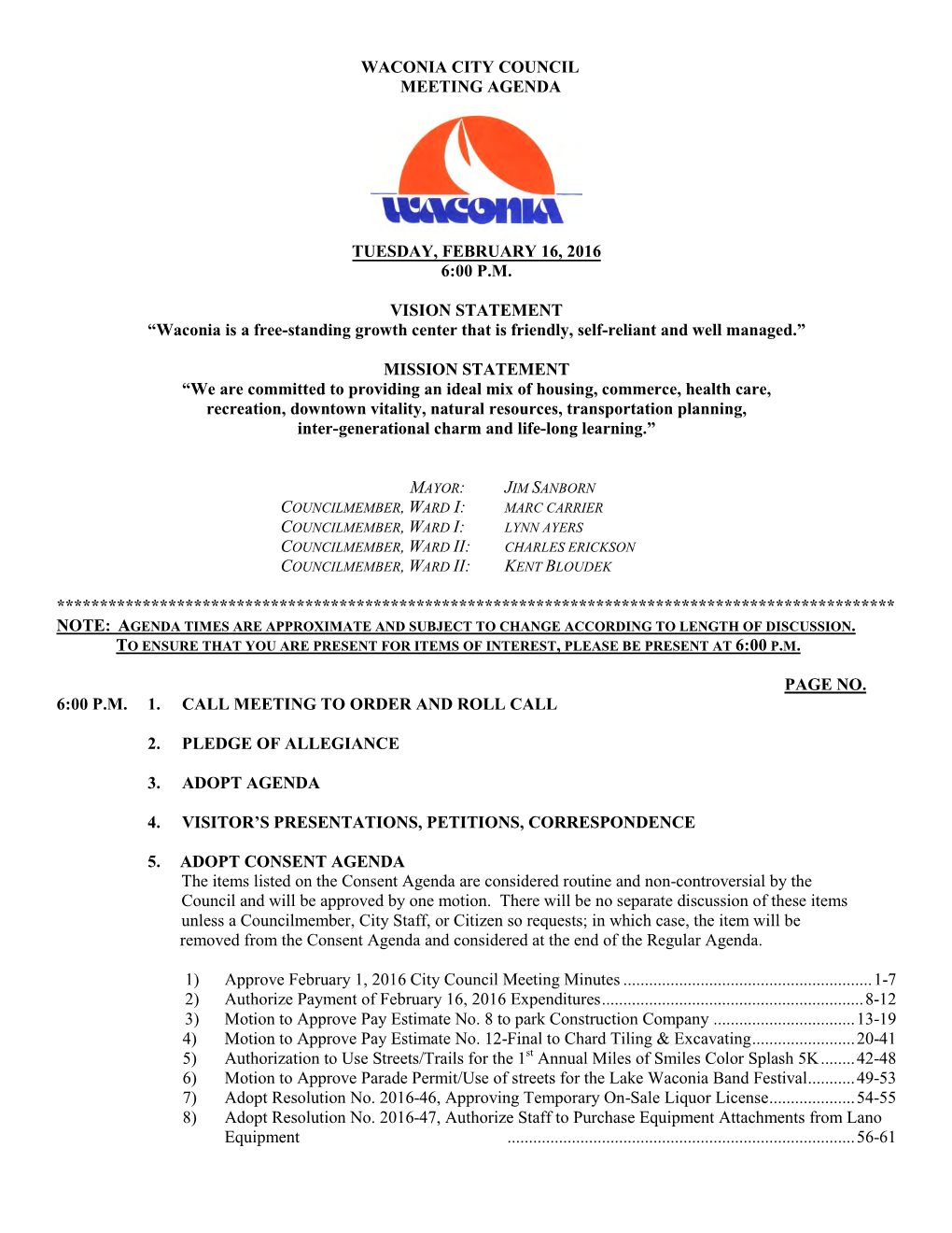 Pursuant to Due Call and Notice Thereof, the Regular Meeting of the City Council of the City of Waconia Was Called to Order by Mayor Jim Sanborn at 6:00 P.M