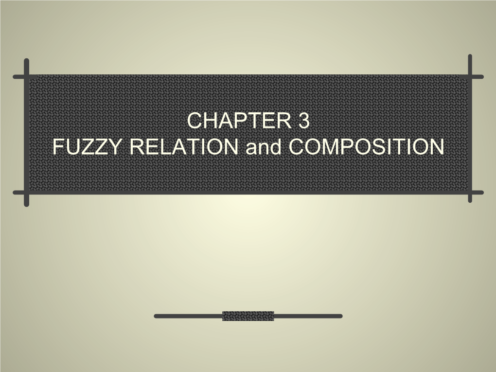 CHAPTER 3 FUZZY RELATION and COMPOSITION Crisp Relation