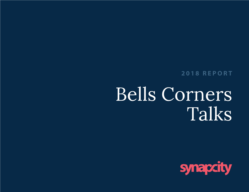 Bells Corners Talks CONTENTS Executive Summary 3 Context 4 Methodology 5 Findings 6 Ideas 9 Observations 11 About Synapcity 12 EXECUTIVE SUMMARY Page 3