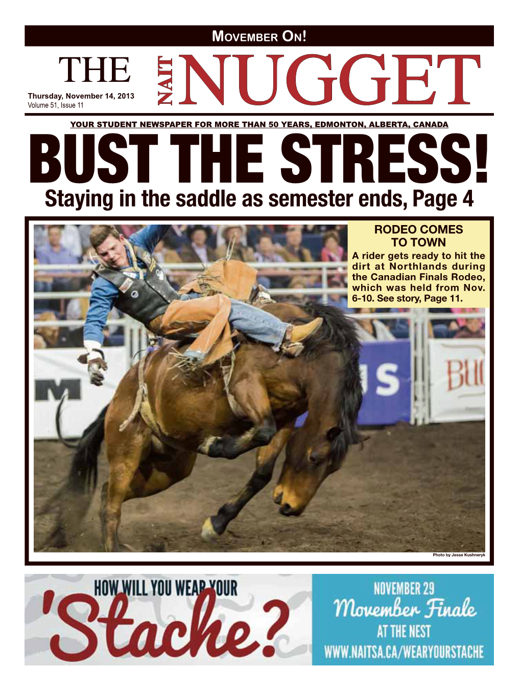 Movember On! the Thursday, November 14, 2013 Volume 51, Issue 11 NAIT YOUR STUDENT NEWSPAPERNUGGET for MORE THAN 50 YEARS, EDMONTON, ALBERTA, CANADA