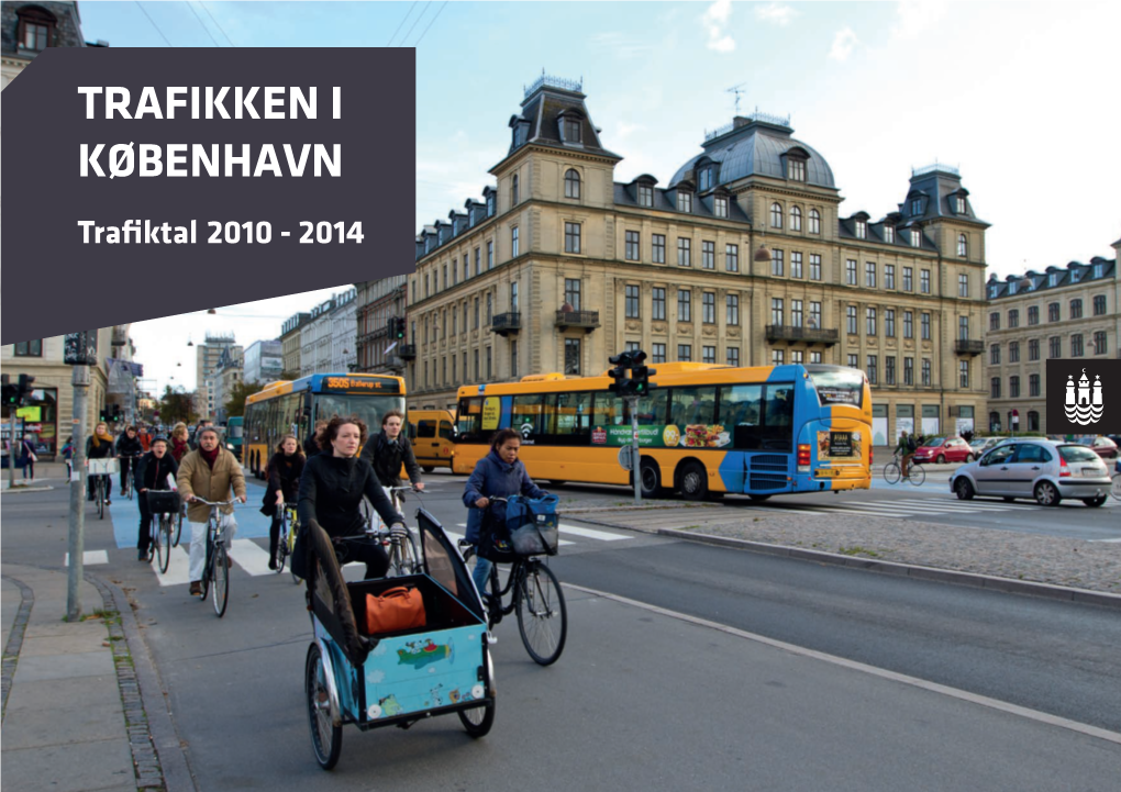 TRAFIKKEN I KØBENHAVN Trafiktal 2010 - 2014 2 INDHOLD