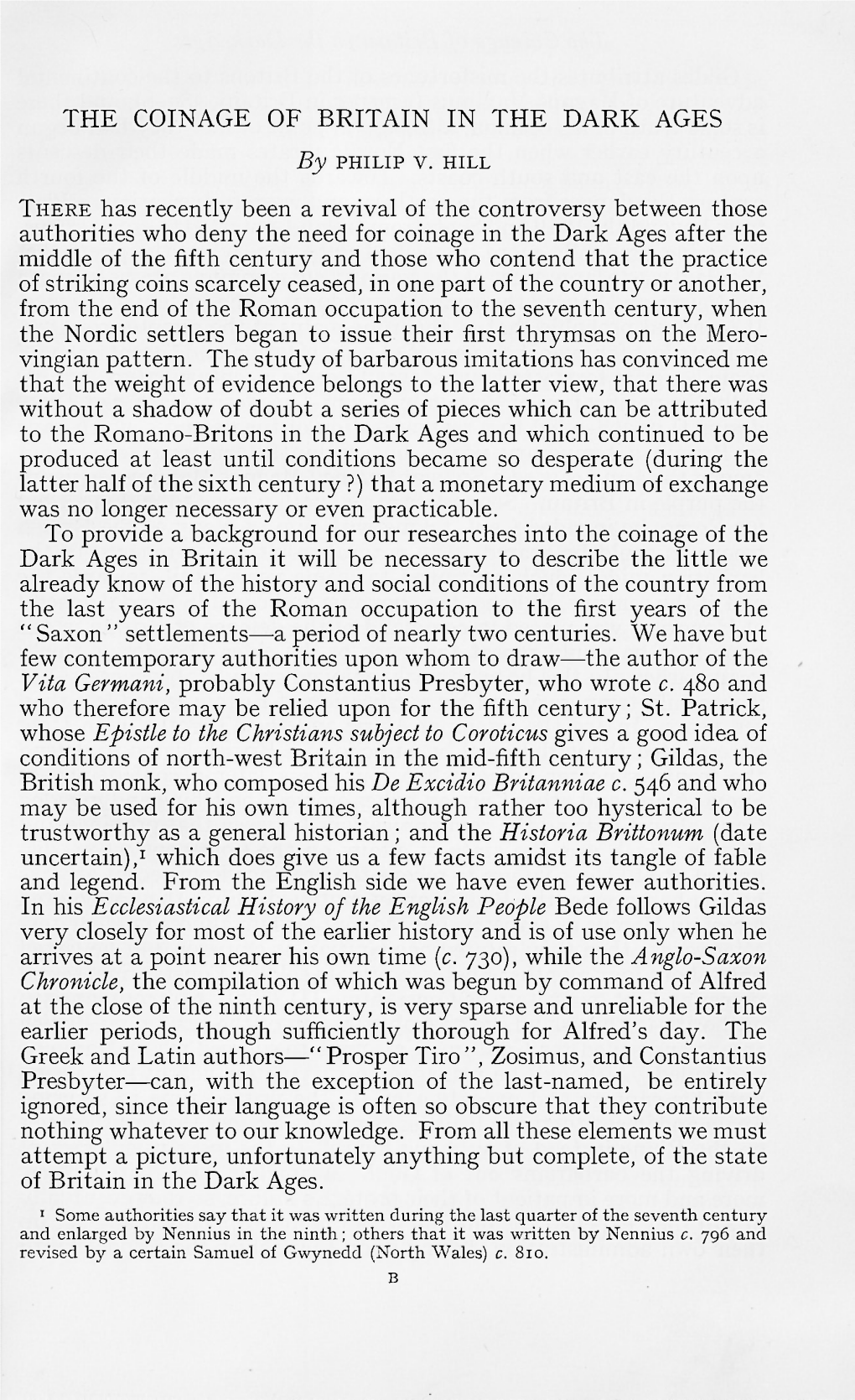 THE COINAGE of BRITAIN in the DARK AGES THERE Has Recently Been a Revival of the Controversy Between Those Authorities Who Deny