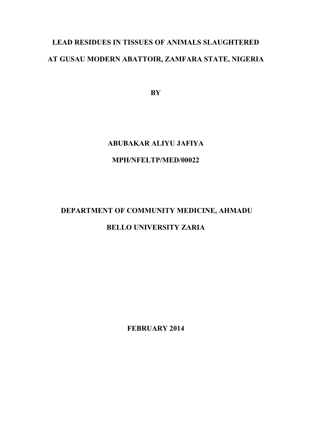 Lead Residues in Tissues of Animals Slaughtered at Gusau Modern Abattoir, Zamfara State, Nigeria” Was Carried out by Me in The