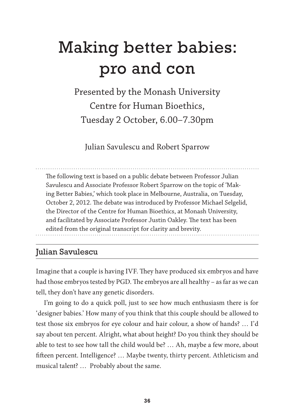Making Better Babies: Pro and Con Presented by the Monash University Centre for Human Bioethics, Tuesday 2 October, 6.00–7.30Pm