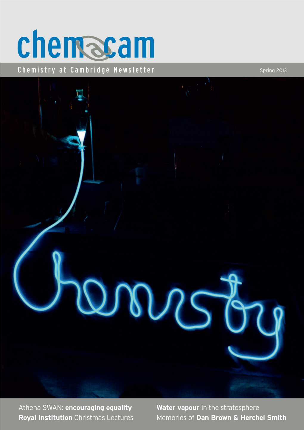 Athena SWAN: Encouraging Equality Water Vapour in the Stratosphere Royal Institution Christmas Lectures Memories of Dan Brown & Herchel Smith As I See It