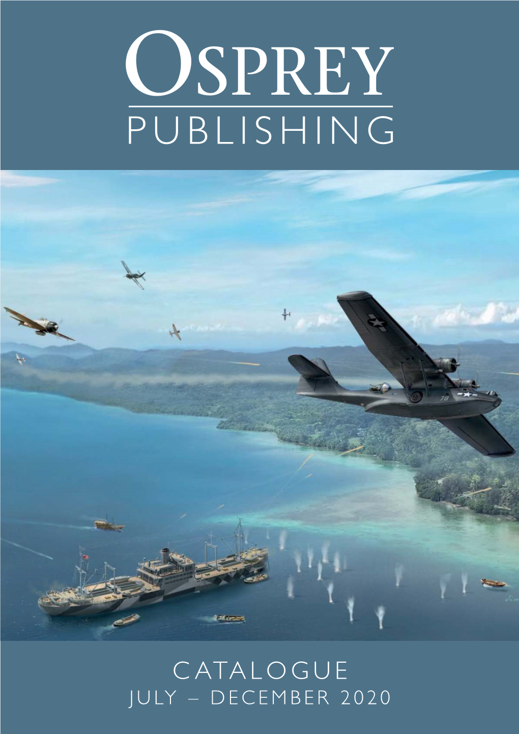 CATALOGUE JULY – DECEMBER 2020 Greetings from Osprey!