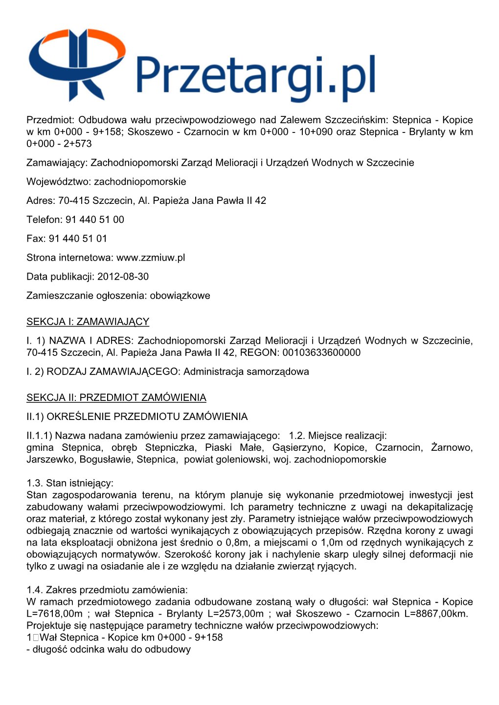 Stepnica - Kopice W Km 0+000 - 9+158; Skoszewo - Czarnocin W Km 0+000 - 10+090 Oraz Stepnica - Brylanty W Km 0+000 - 2+573