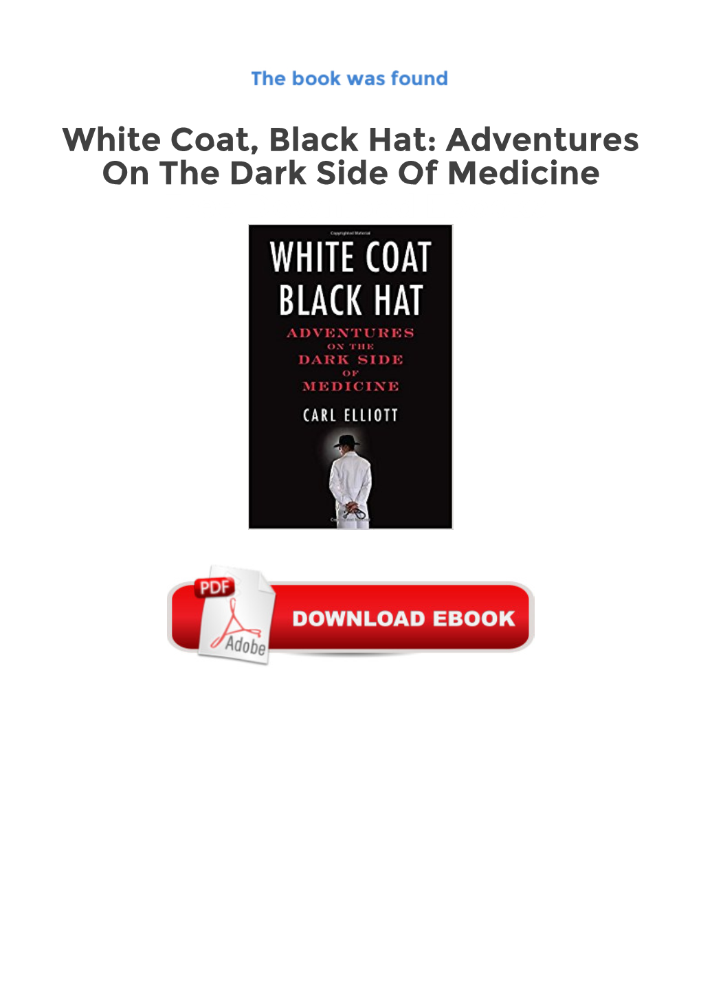 White Coat, Black Hat: Adventures on the Dark Side of Medicine Free