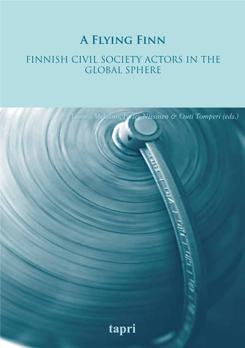 A Flying Finn a Flying Tuomo Melasuo, Petter Nissinen & Outi Tomperi (Eds.) Tomperi Nissinen & Outi Petter Melasuo, Tuomo Finnish Civil Society Civil Finnish C A