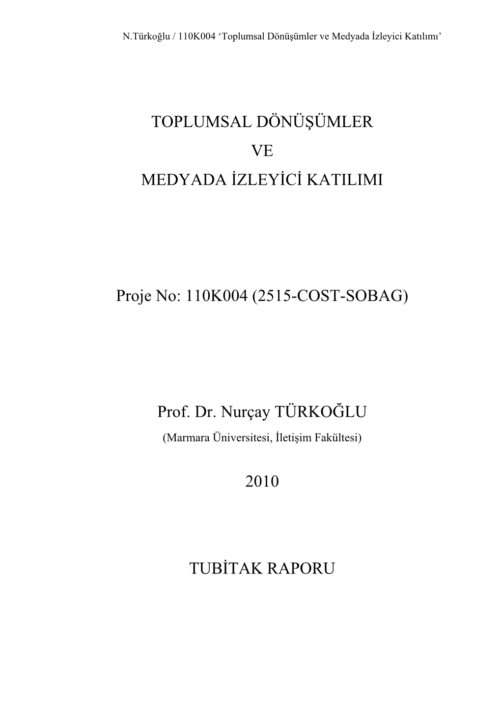 TOPLUMSAL DÖNÜŞÜMLER VE MEDYADA İZLEYİCİ KATILIMI Proje