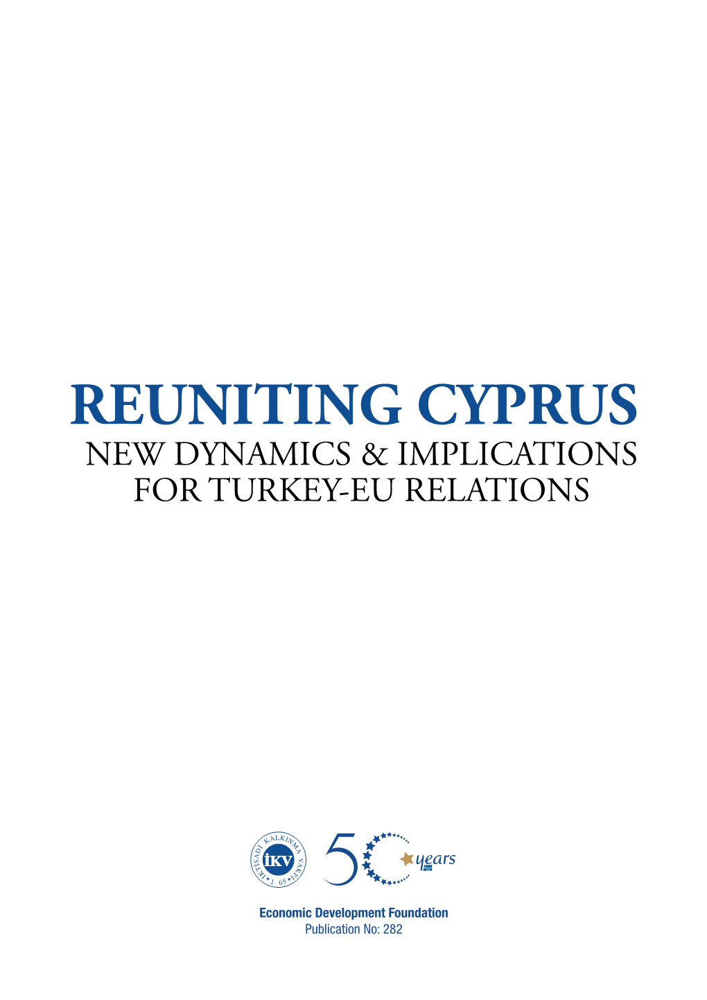 Reuniting Cyprus New Dynamics & Implications for Turkey-Eu Relations