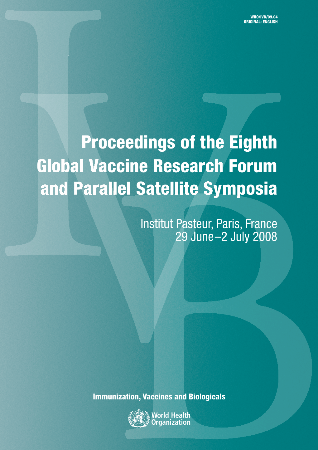 Proceedings of the Eighth Global Vaccine Research Forum and Parallel Satellite Symposia