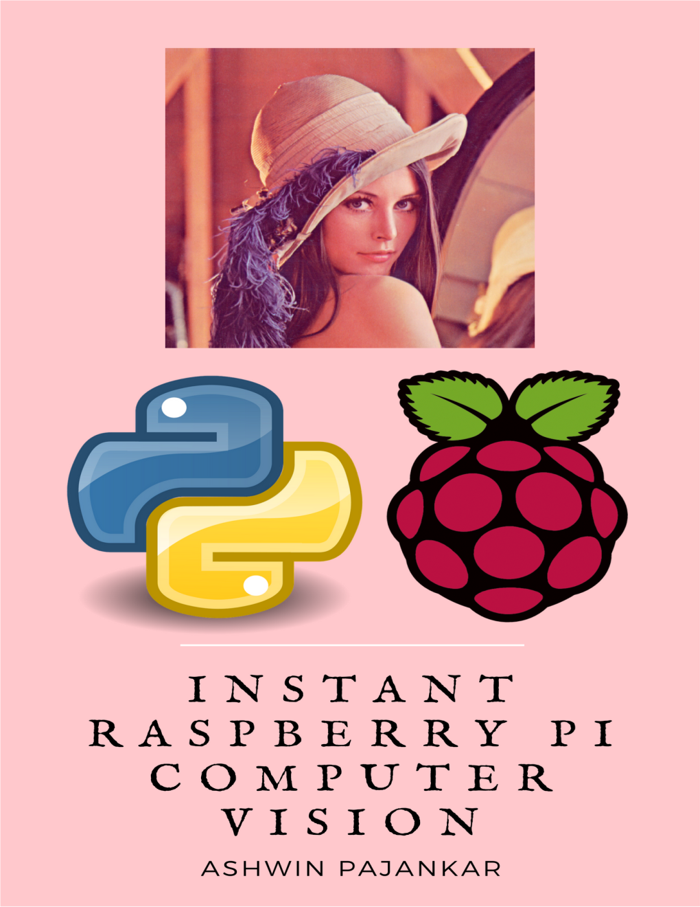 Instant Raspberry Pi Computer Vision Learn Computere Vision with Raspberry Pi and Python