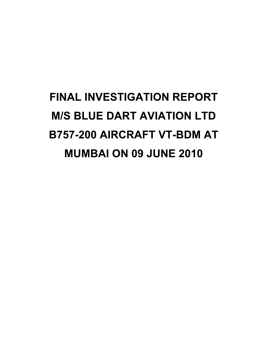 Final Investigation Report M/S Blue Dart Aviation Ltd B757-200 Aircraft Vt-Bdm at Mumbai on 09 June 2010