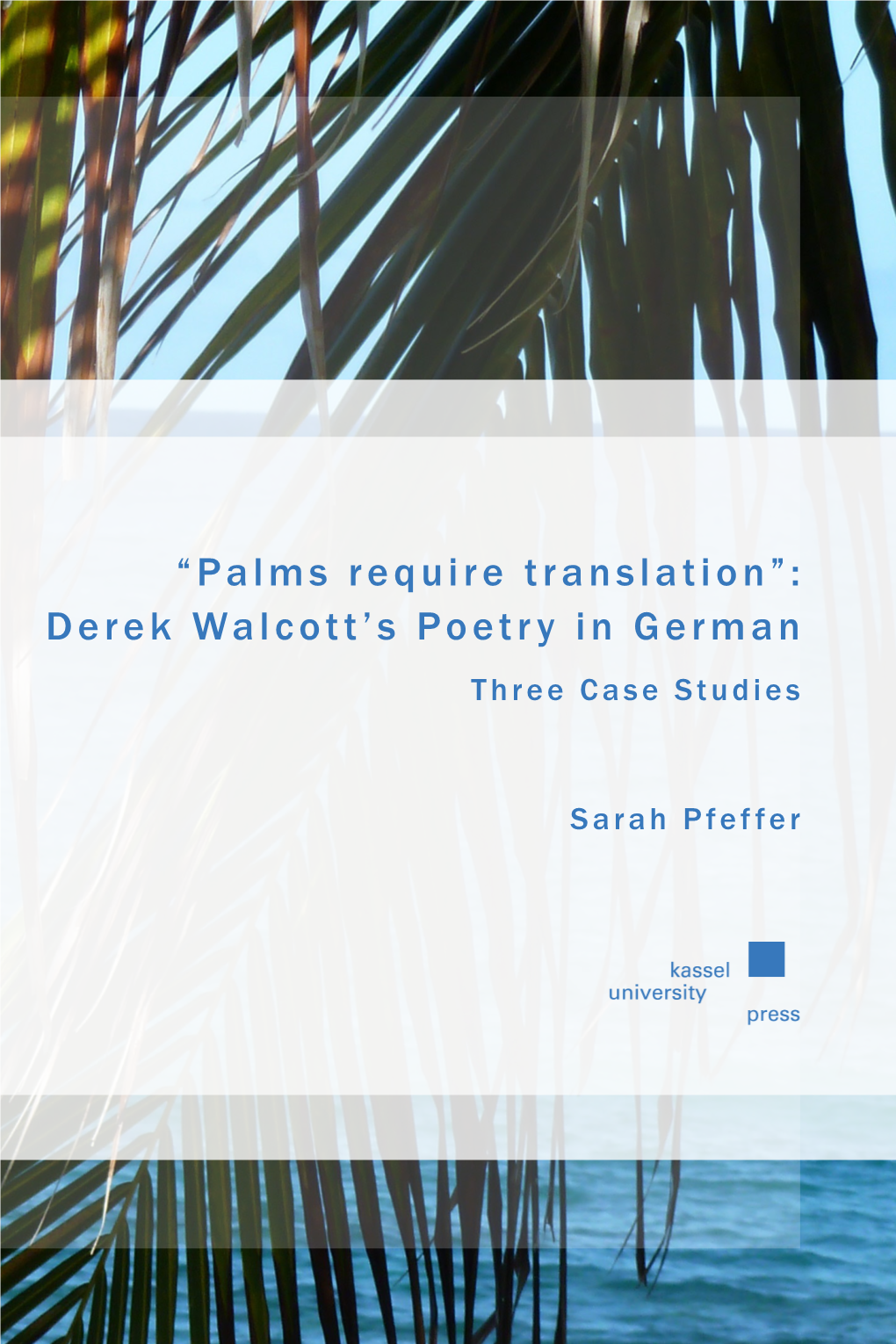 “Palms Require Translation”: Derek Walcott's Poetry in German