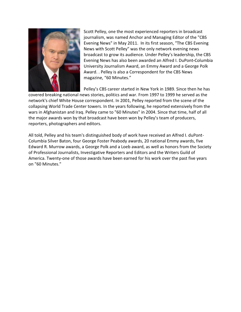 Scott Pelley, One the Most Experienced Reporters in Broadcast Journalism, Was Named Anchor and Managing Editor of the 