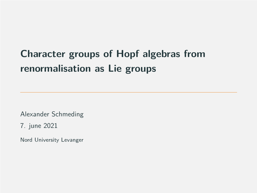 Character Groups of Hopf Algebras from Renormalisation As Lie Groups