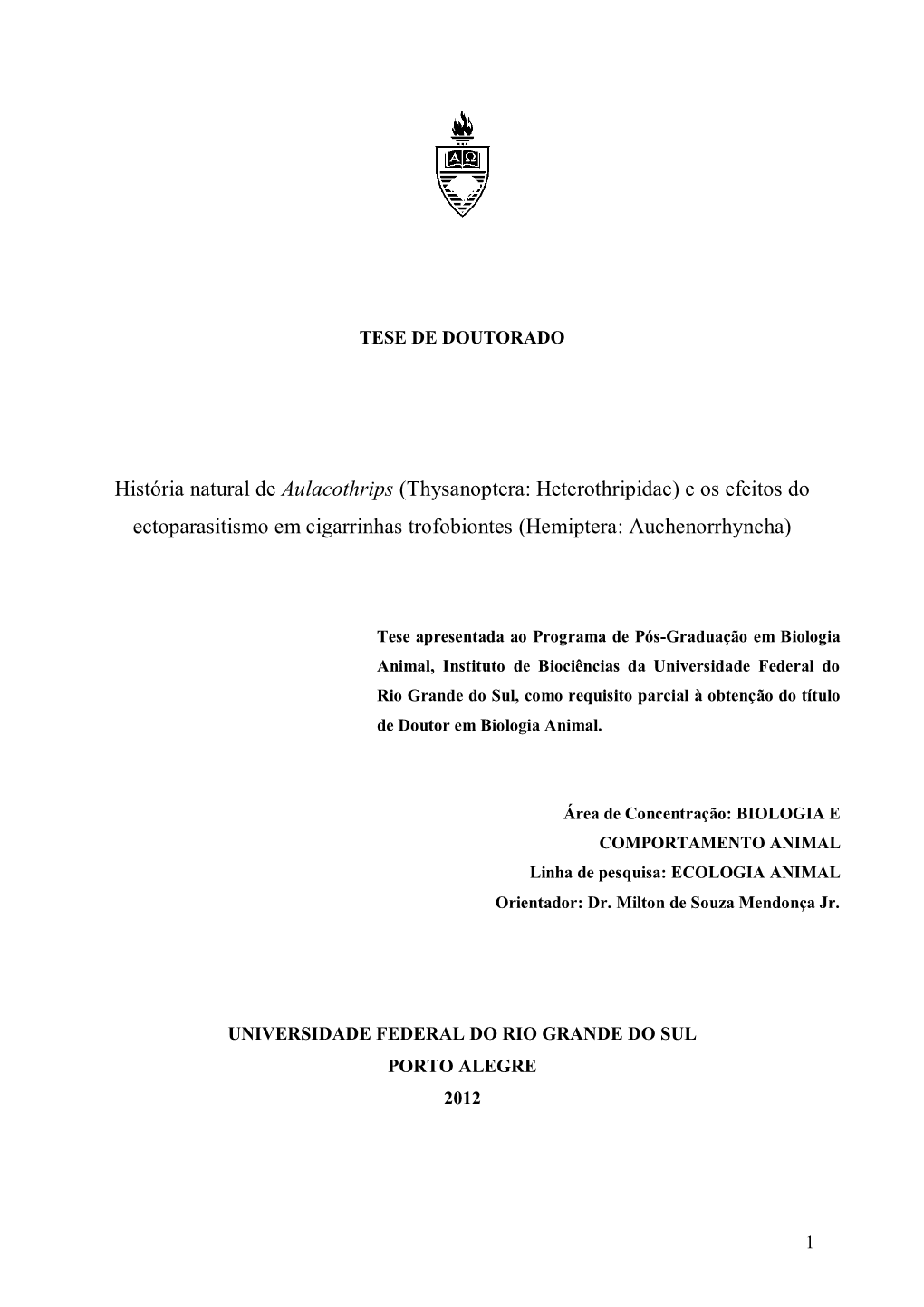 Thysanoptera: Heterothripidae) E Os Efeitos Do Ectoparasitismo Em Cigarrinhas Trofobiontes (Hemiptera: Auchenorrhyncha)