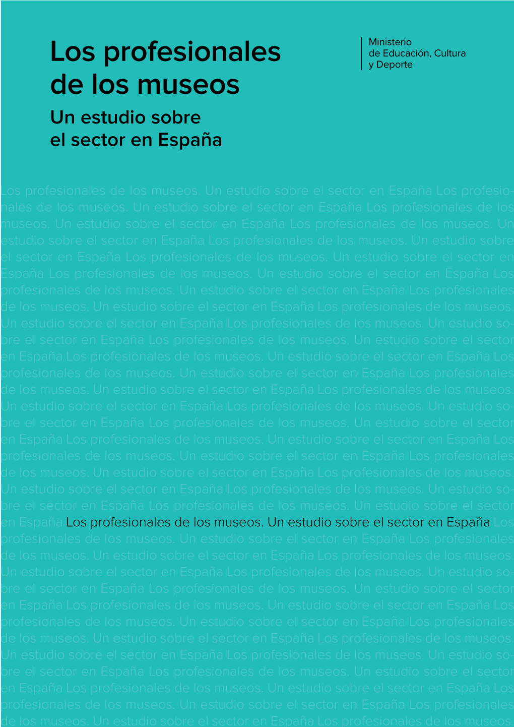 Los Profesionales De Los Museos. Un Estudio Sobre El Sector En España Los Profesio- Nales De Los Museos