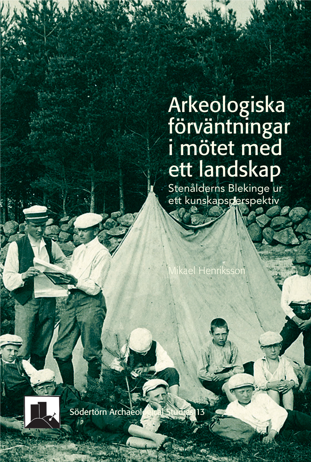 Arkeologiska Förväntningar I Mötet Med Ett Landskap Stenålderns Blekinge Ur Ett Kunskapsperspektiv, 2019