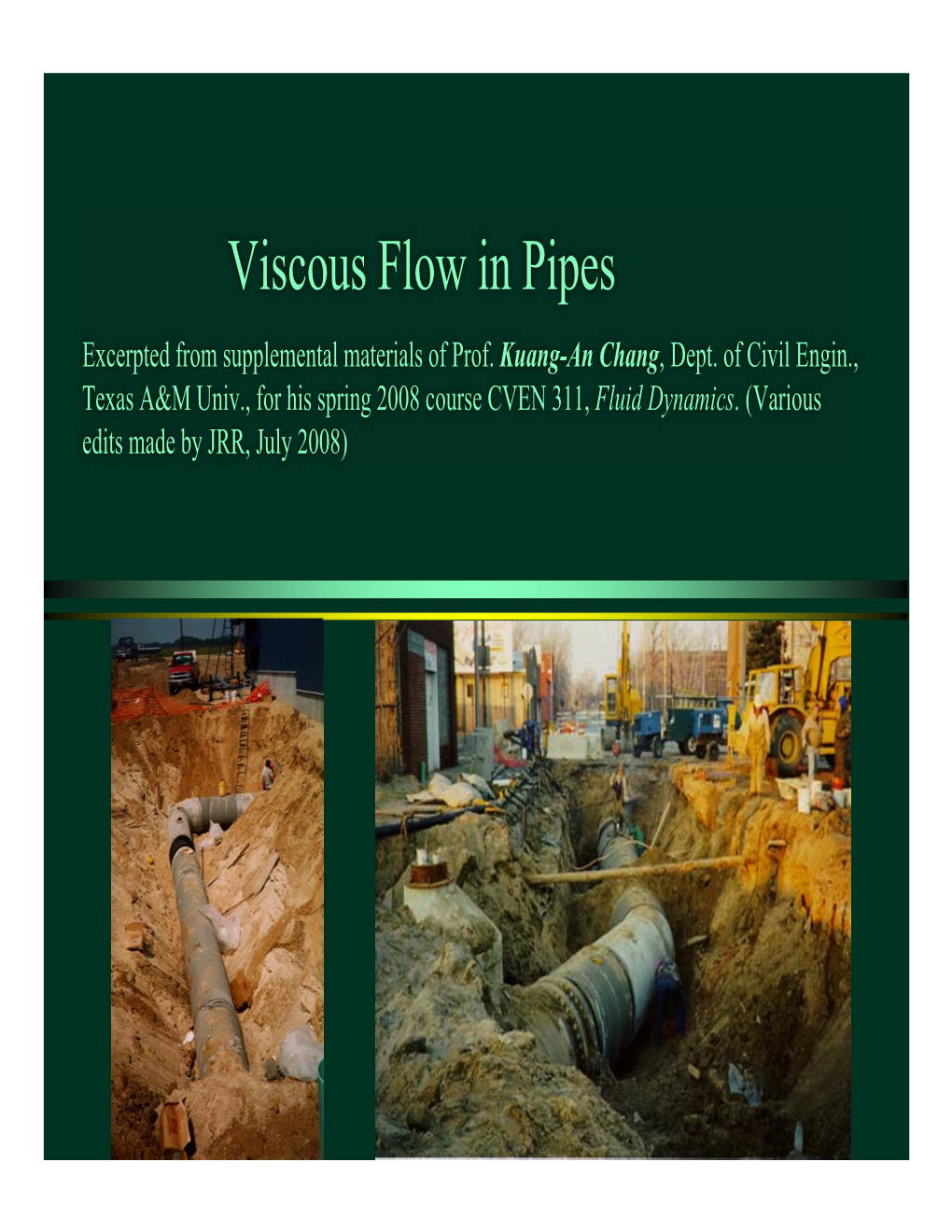Viscous Flow in Pipes Excerpted from Supplemental Materials of Prof