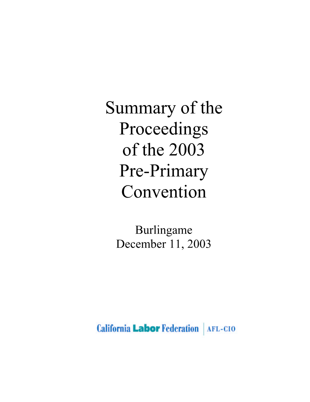 Executive Council of the California Labor Federation, AFL-CIO Welcomes You to the 2003 Pre-Primary Convention