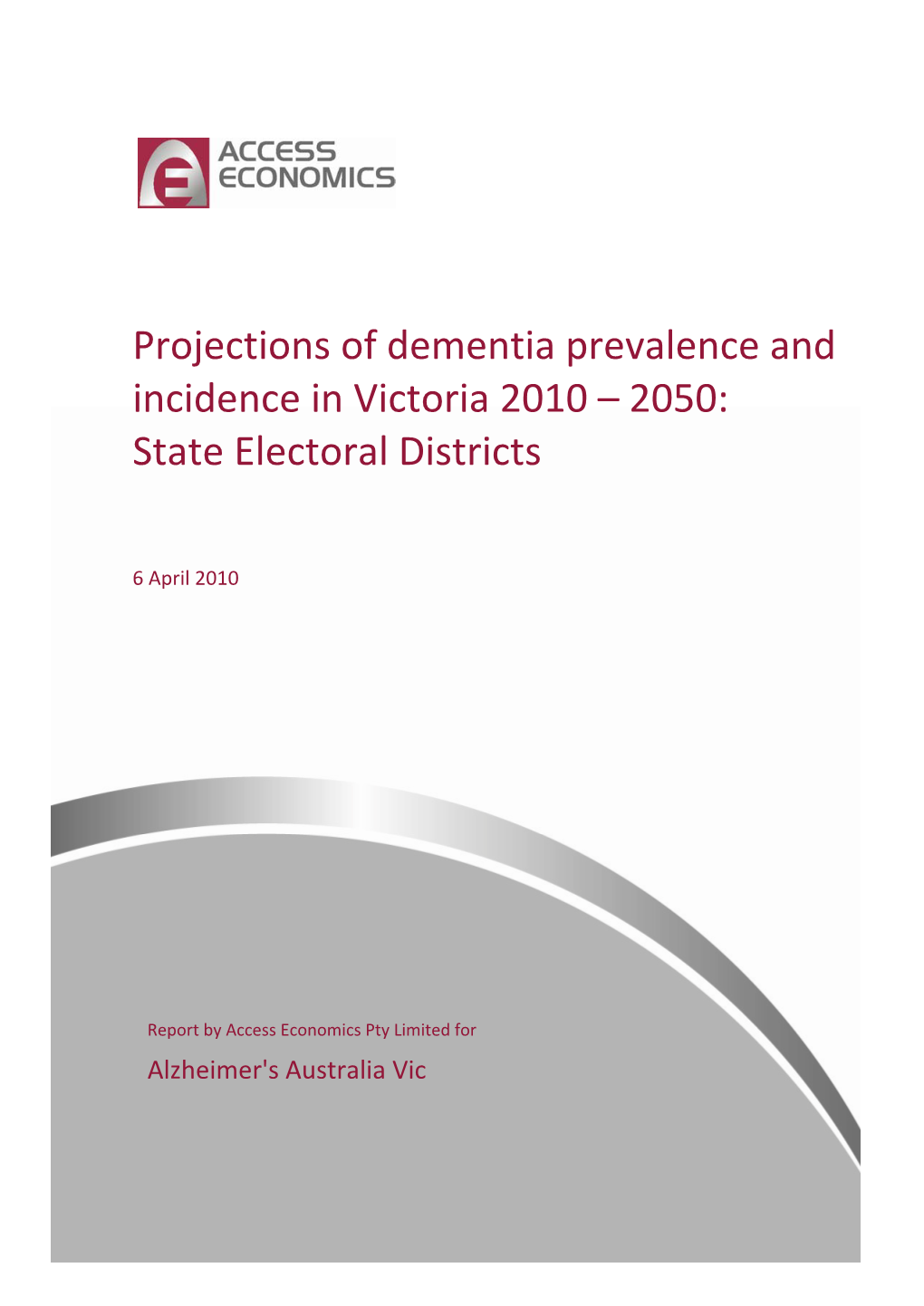 Projections of Dementia Prevalence and Incidence in Victoria 2010 – 2050: State Electoral Districts