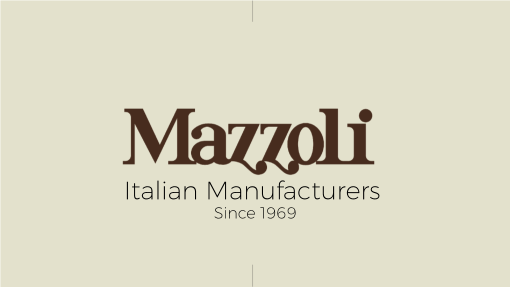 Since 1969 Mazzoli - Italian Manufacturers Who We Are