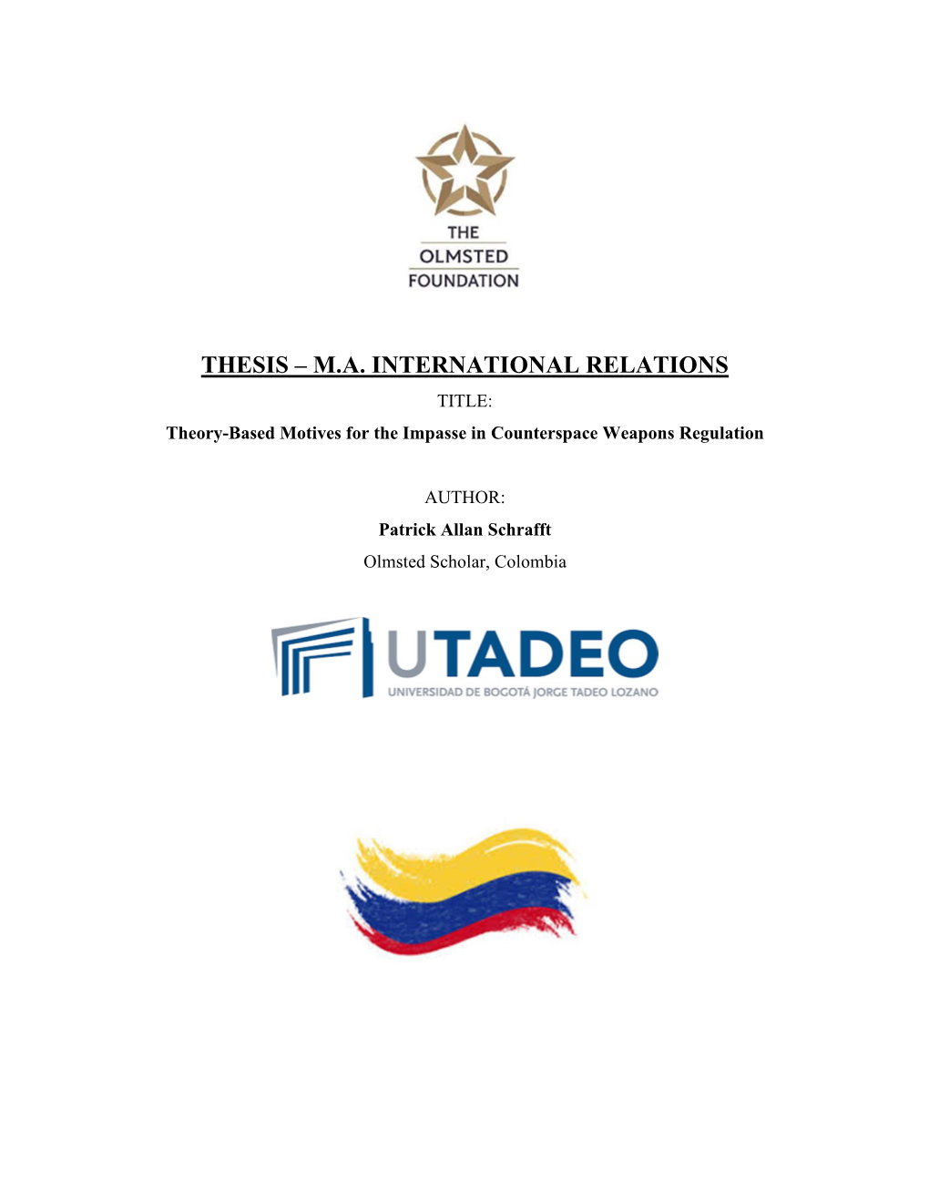 THESIS – M.A. INTERNATIONAL RELATIONS TITLE: Theory-Based Motives for the Impasse in Counterspace Weapons Regulation