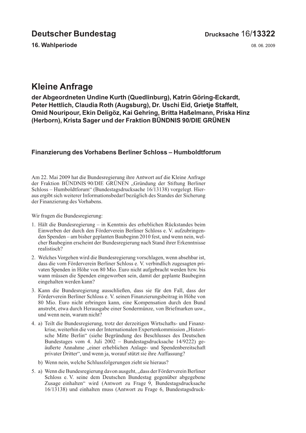 Kleine Anfrage Der Fraktion BÜNDNIS 90/DIE GRÜNEN „Gründung Der Stiftung Berliner Schloss – Humboldtforum“ (Bundestagsdrucksache 16/13138) Vorgelegt