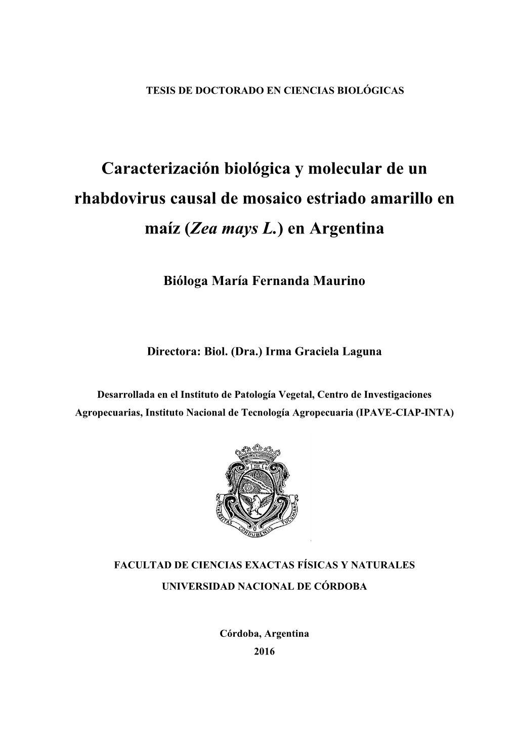 Caracterización Biológica Y Molecular De Un Rhabdovirus Causal De Mosaico Estriado Amarillo En Maíz (Zea Mays L.) En Argentina