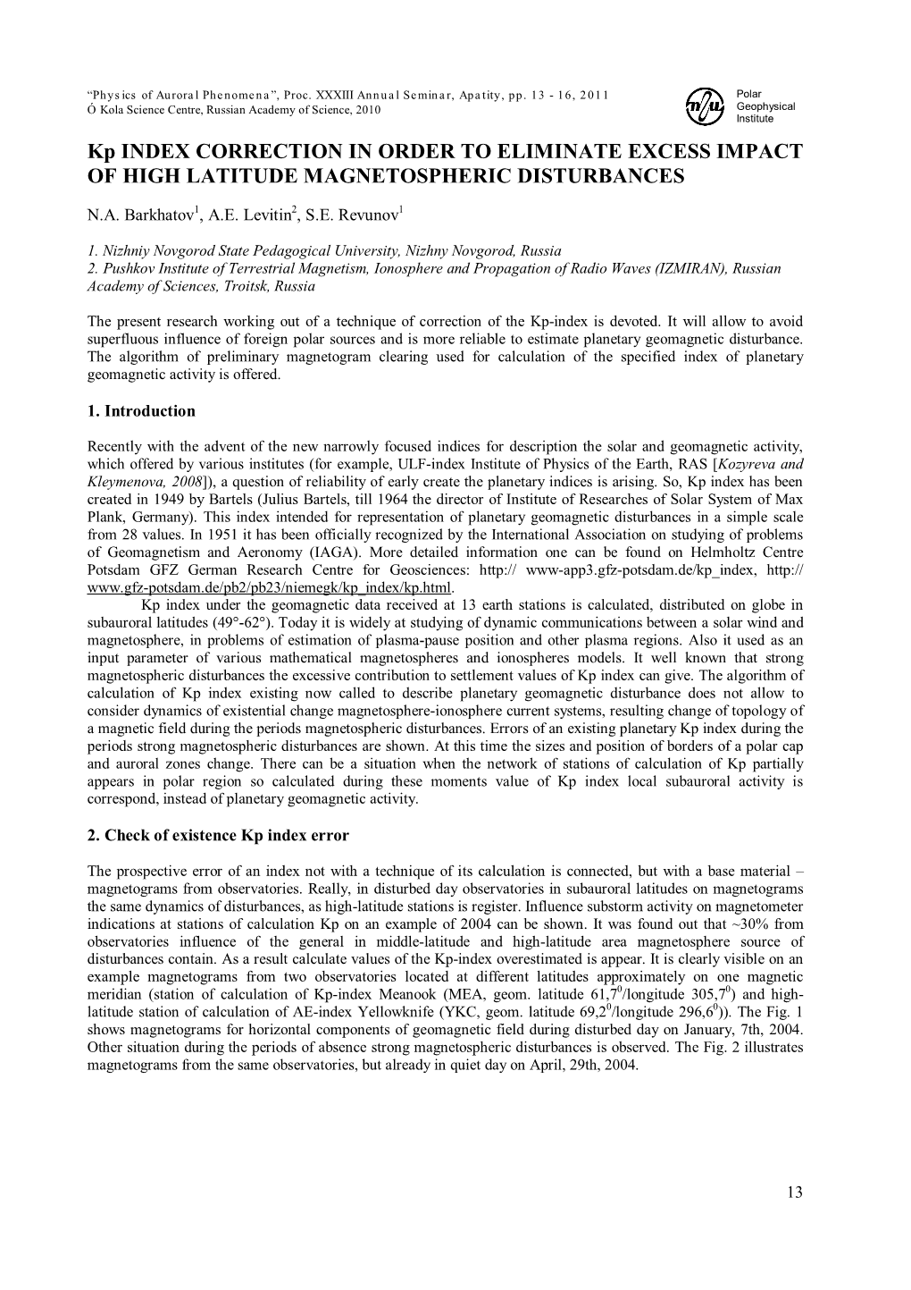 Kp INDEX CORRECTION in ORDER to ELIMINATE EXCESS IMPACT of HIGH LATITUDE MAGNETOSPHERIC DISTURBANCES