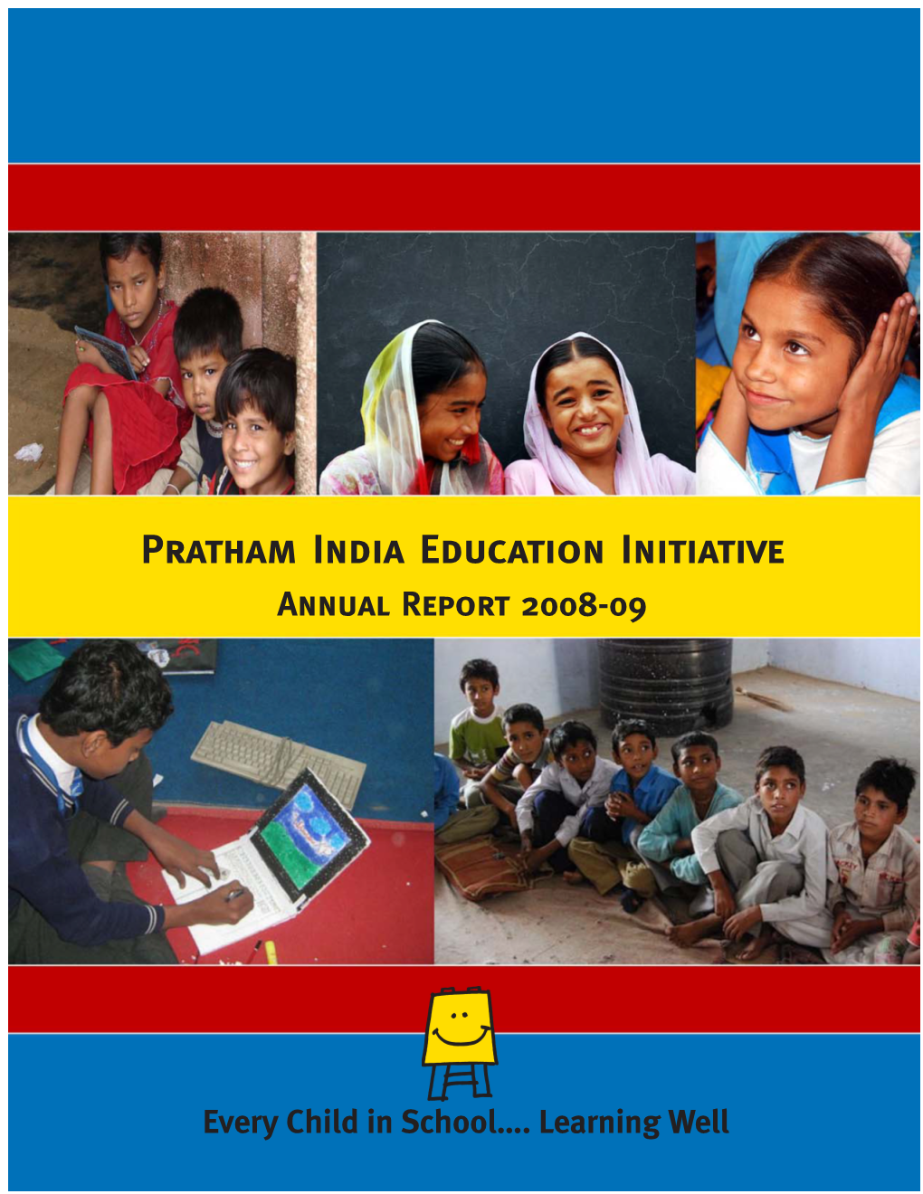 Every Child in School…. Learning Well Pratham India Education Initiative