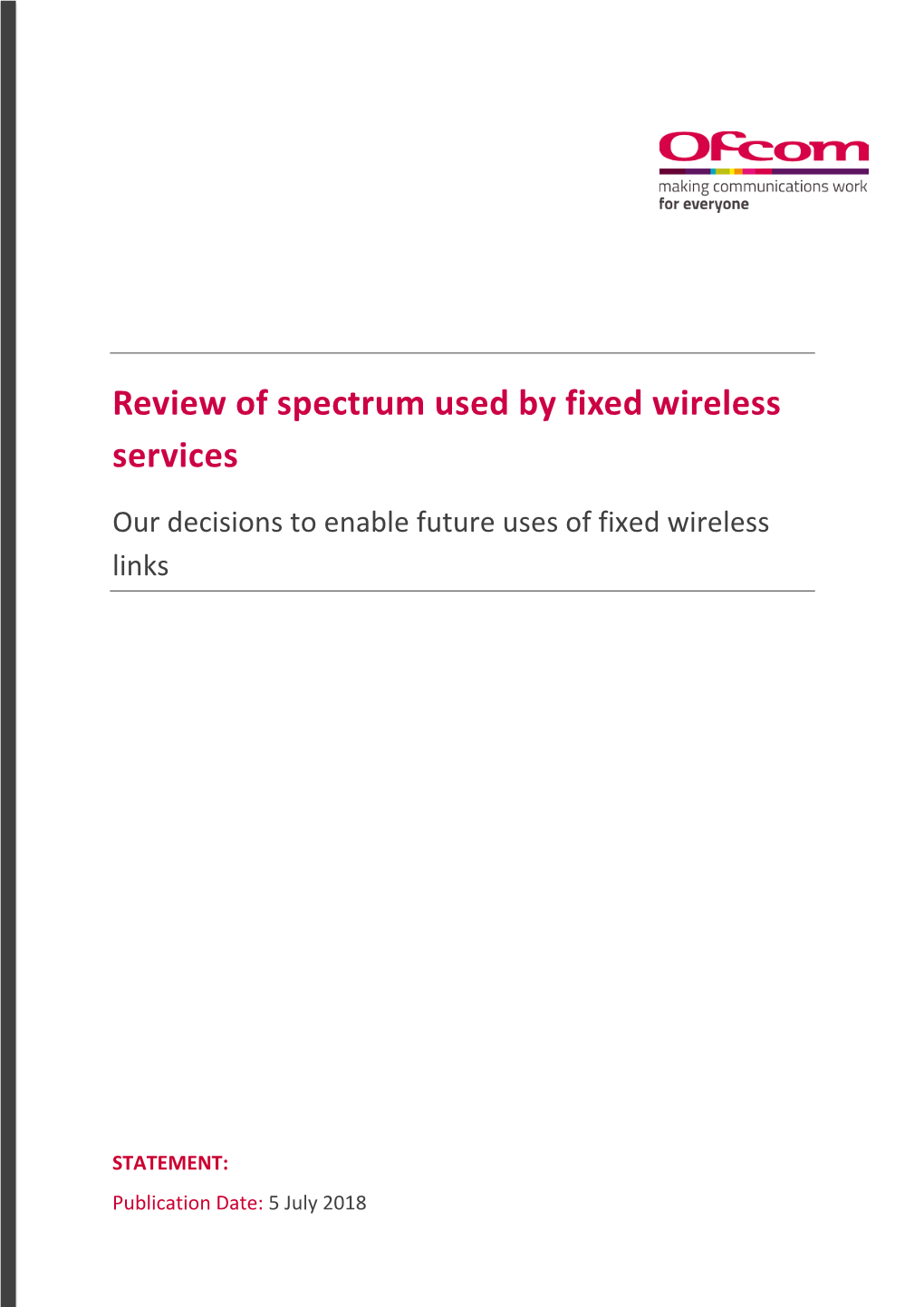 Review of Spectrum Used by Fixed Wireless Services Our Decisions to Enable Future Uses of Fixed Wireless Links