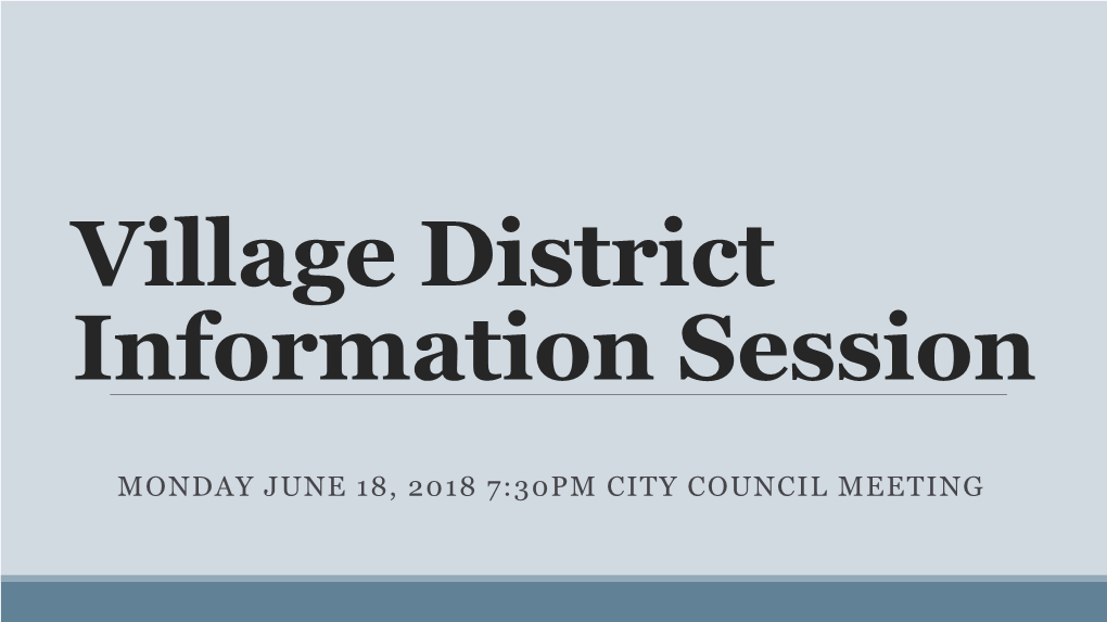 Village District Information Session