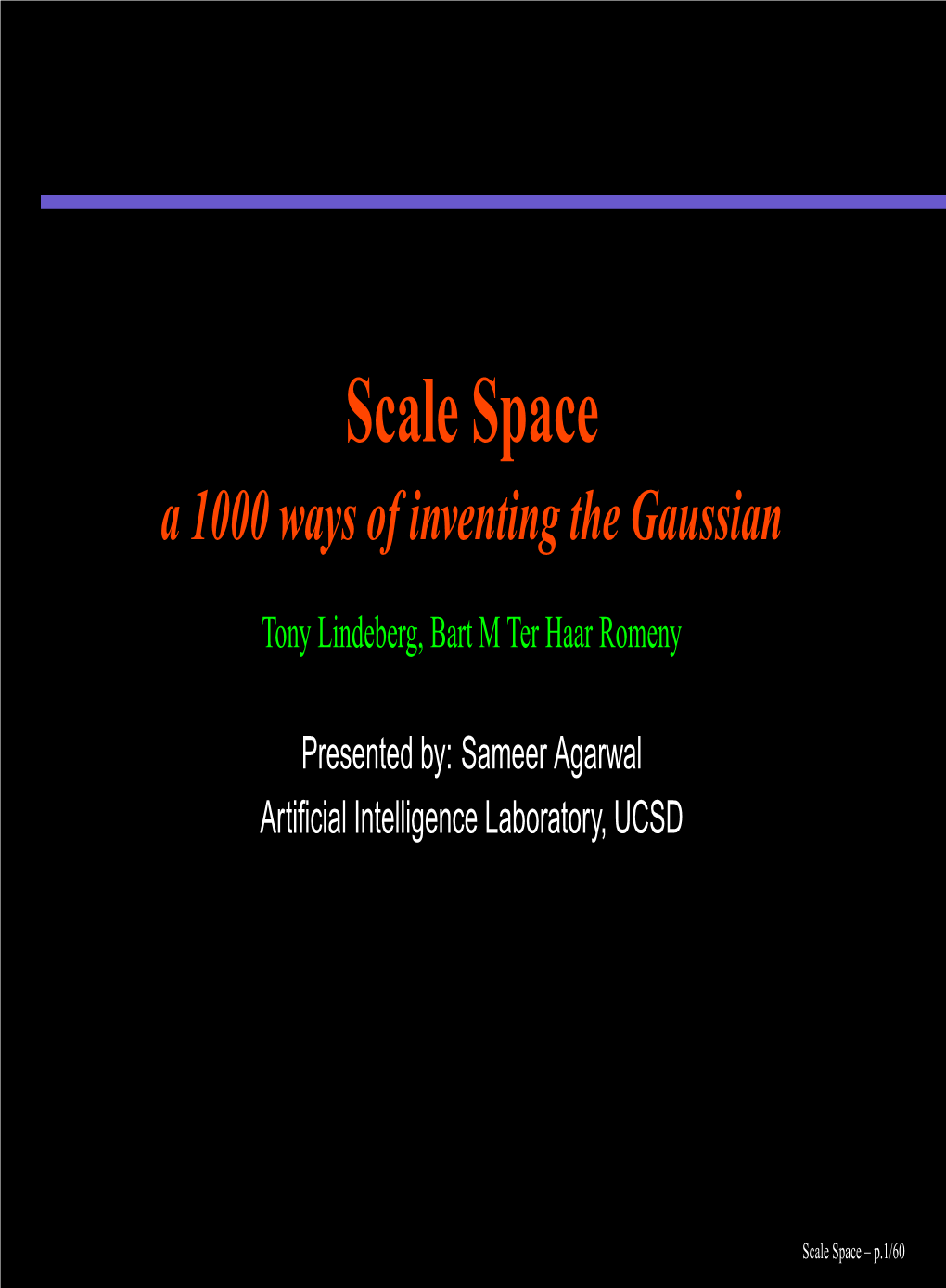 Scale Space a 1000 Ways of Inventing the Gaussian