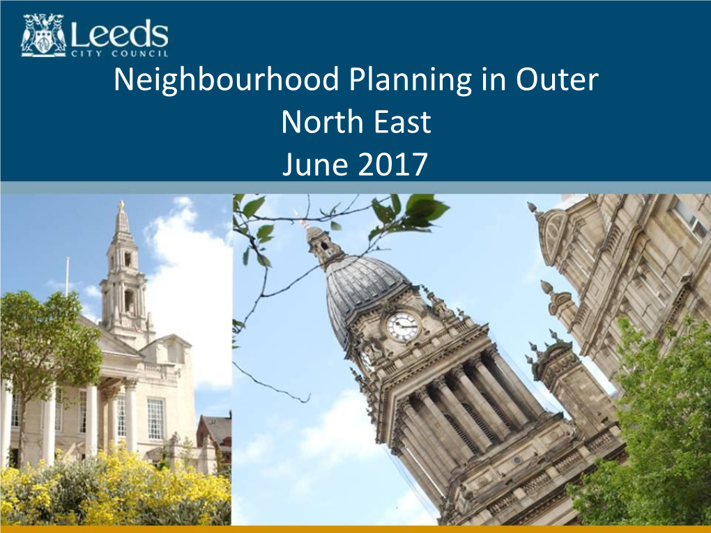 Neighbourhood Planning in Outer North East June 2017 Contents